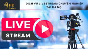 DỊCH VỤ LIVESTREAM CHUYÊN NGHIỆP