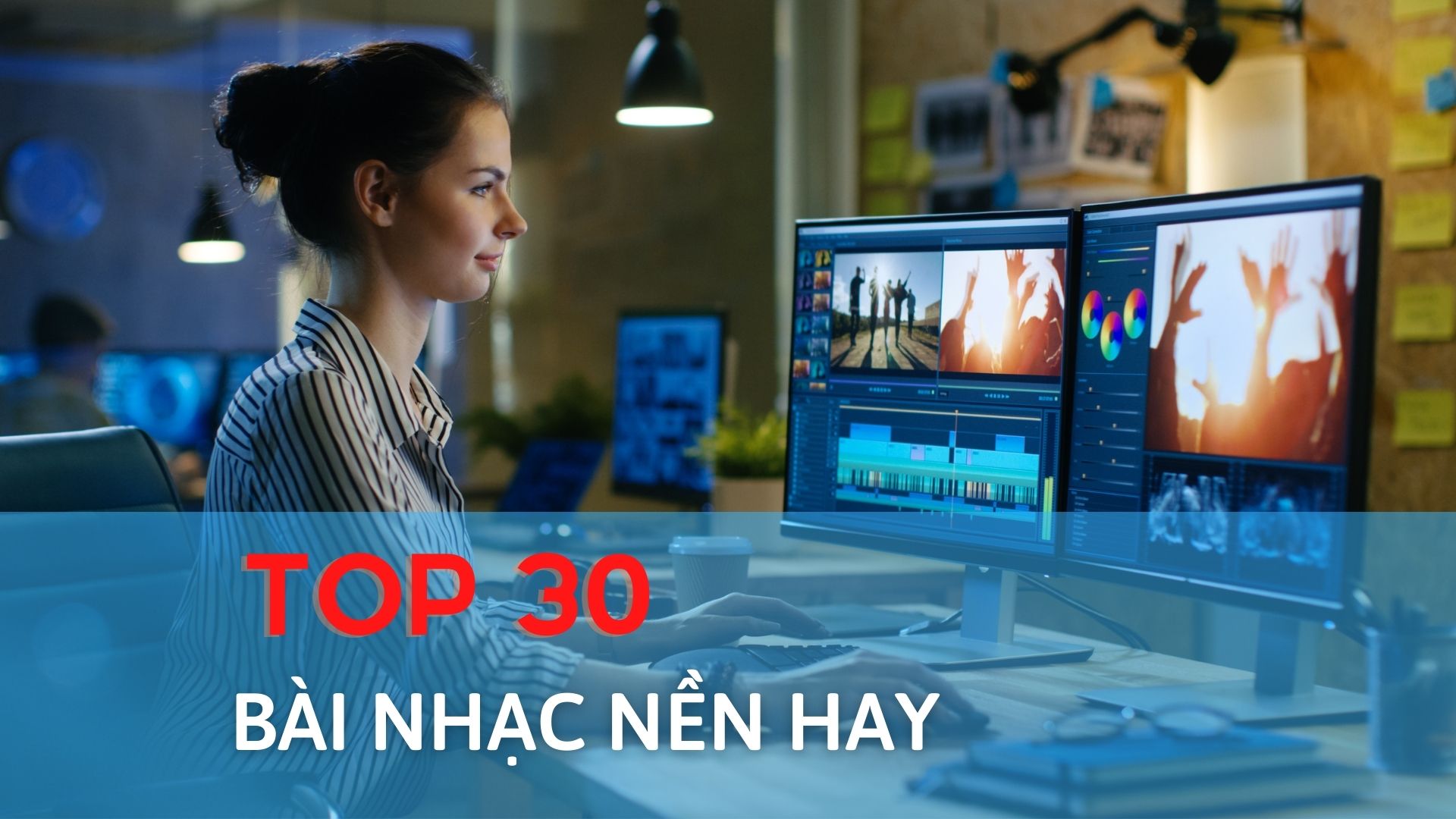 Top 30 bài nhạc nền hay nhất không bản quyền dành cho dựng phim